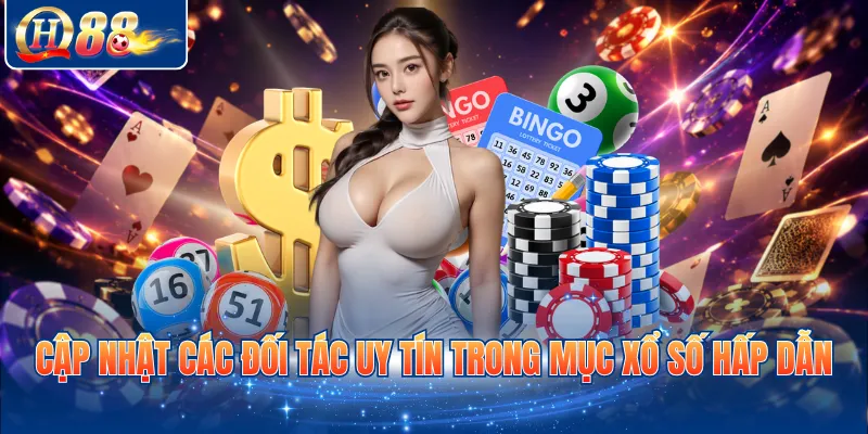 Cập nhật các đối tác uy tín trong mục xổ số hấp dẫn