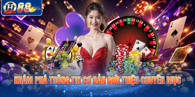 Khám phá thông tin cơ bản giới thiệu chuyên mục